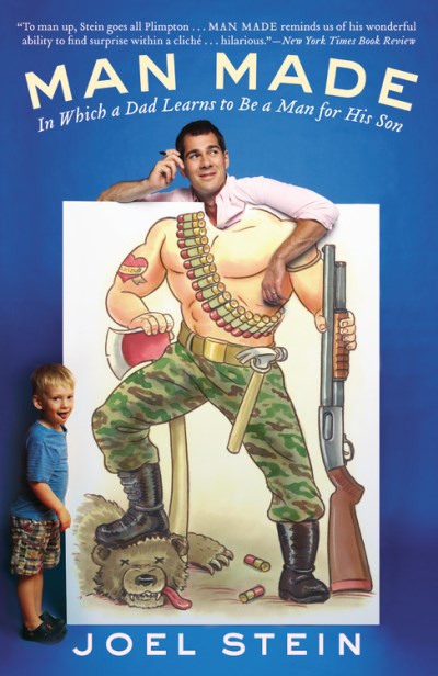 Joel Stein/Man Made@ In Which a Dad Learns to Be a Man for His Son